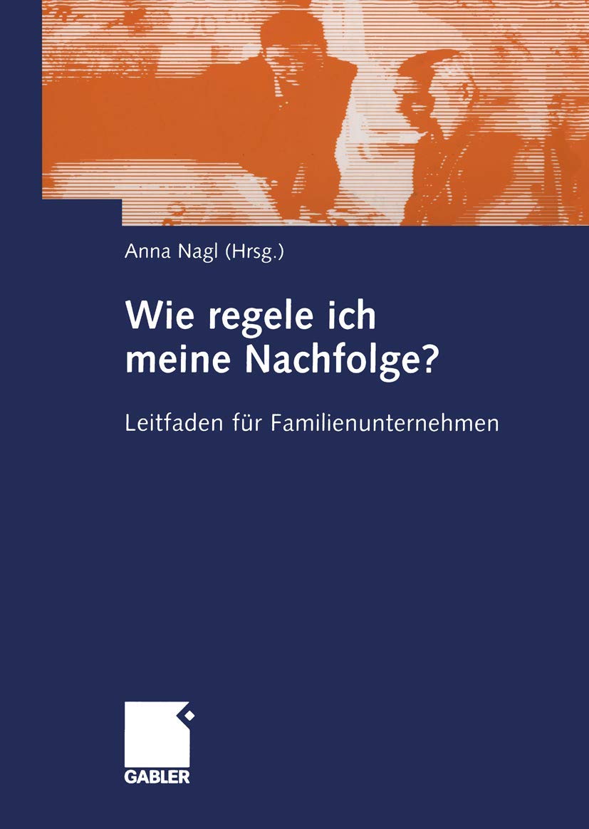 Wie regele ich meine Nachfolge?: Leitfaden für Familienunternehmen (German Edition) Law
