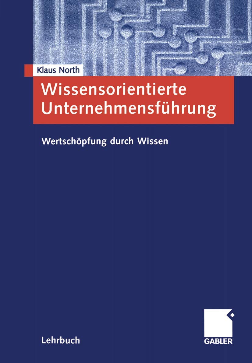 Wissensorientierte Unternehmensführung: Wertschöpfung durch Wissen Law