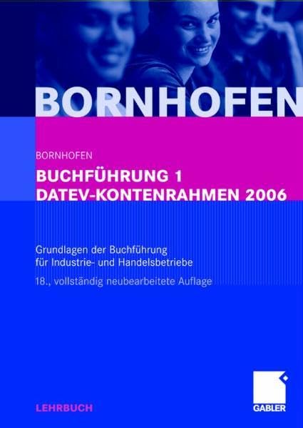 Buchführung 1 DATEV-Kontenrahmen 2006: Grundlagen der Buchführung für Industrie- und Handelsbetriebe Law