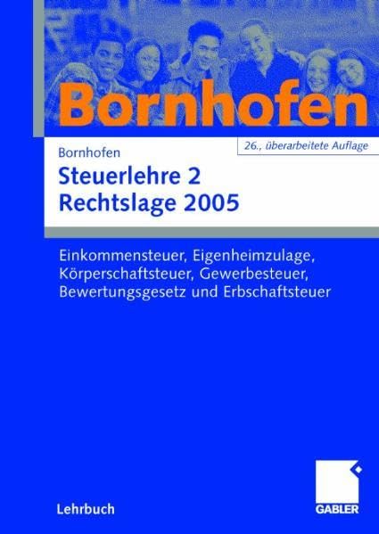 Steuerlehre 2 Rechtslage 2005: Einkommensteuer, Eigenheimzulage, Körperschaftsteuer, Gewerbesteuer, Bewertungsgesetz und Erbschaftsteuer Law