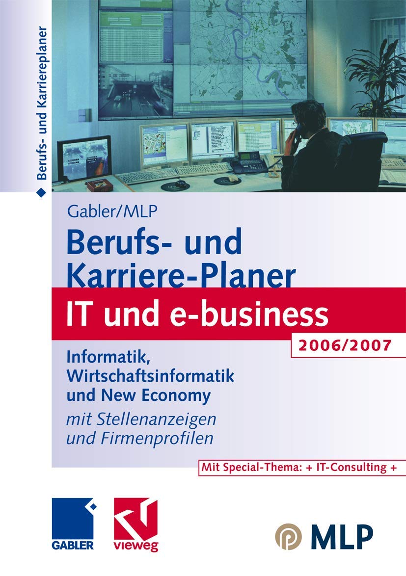 Gabler / MLP Berufs- und Karriere-Planer IT und e-business 2006/2007: Informatik, Wirtschaftsinformatik und New Economy Mit Stellenanzeigen und Firmenprofilen Law