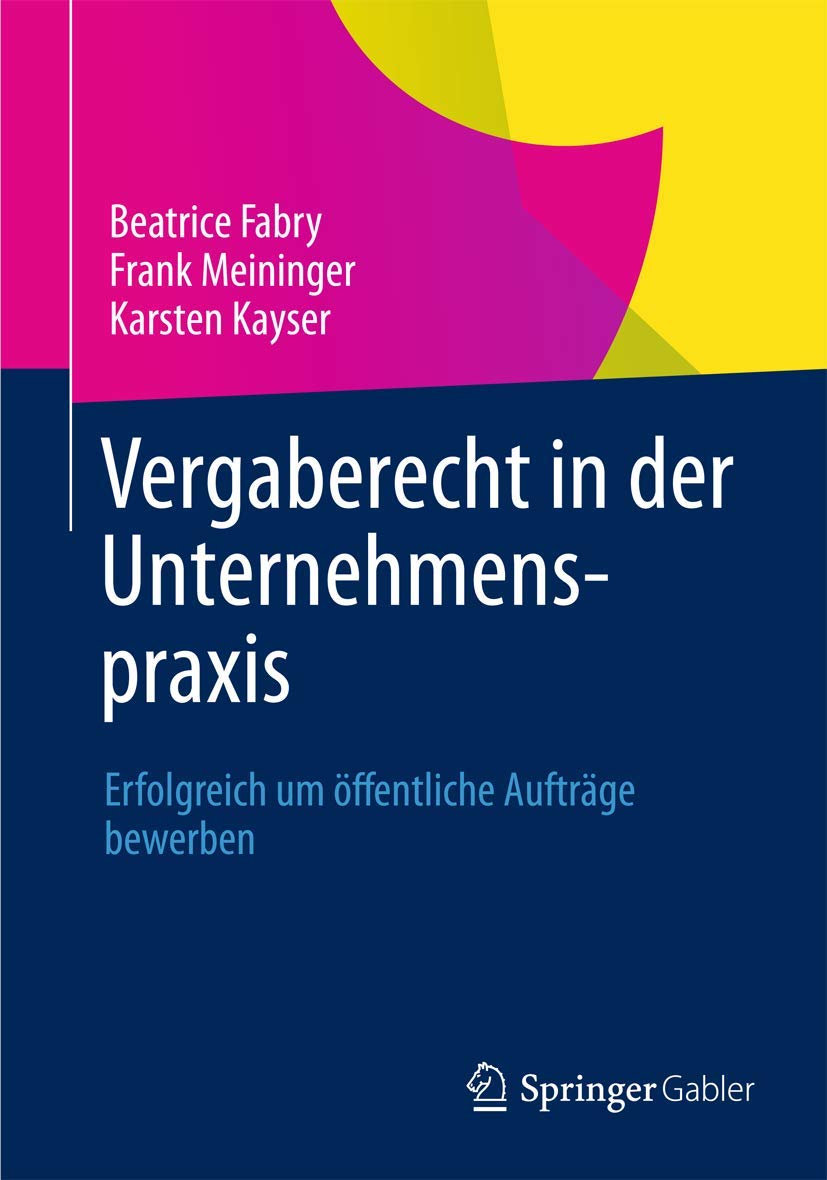Vergaberecht in der Unternehmenspraxis: Erfolgreich um öffentliche Aufträge bewerben Law