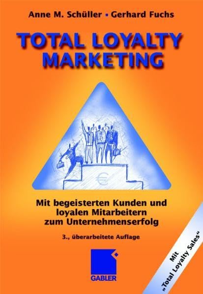 Total Loyalty Marketing: Mit begeisterten Kunden und loyalen Mitarbeitern zum Unternehmenserfolg Law