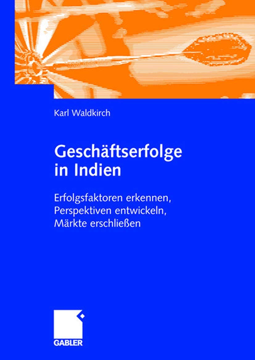Geschäftserfolge in Indien: Erfolgsfaktoren erkennen, Perspektiven entwickeln, Märkte erschließen Law