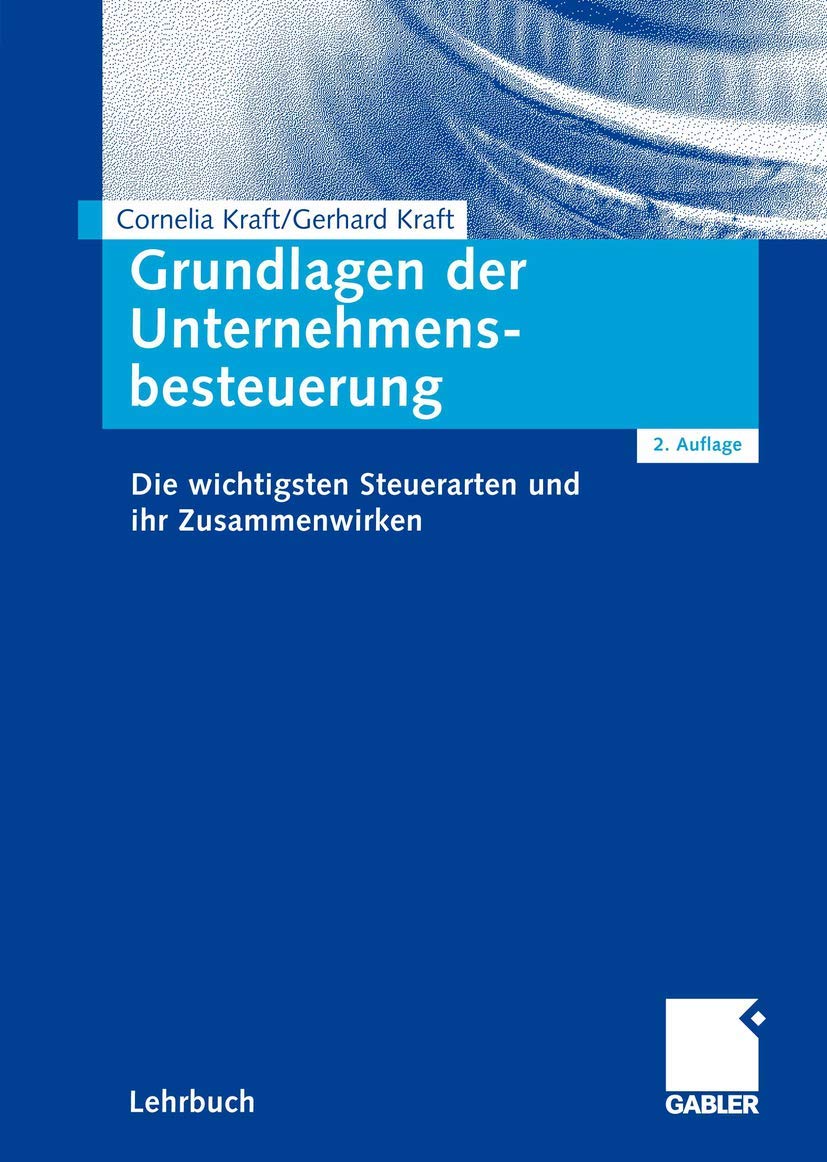 Grundlagen der Unternehmensbesteuerung: Die wichtigsten Steuerarten und ihr Zusammenwirken book