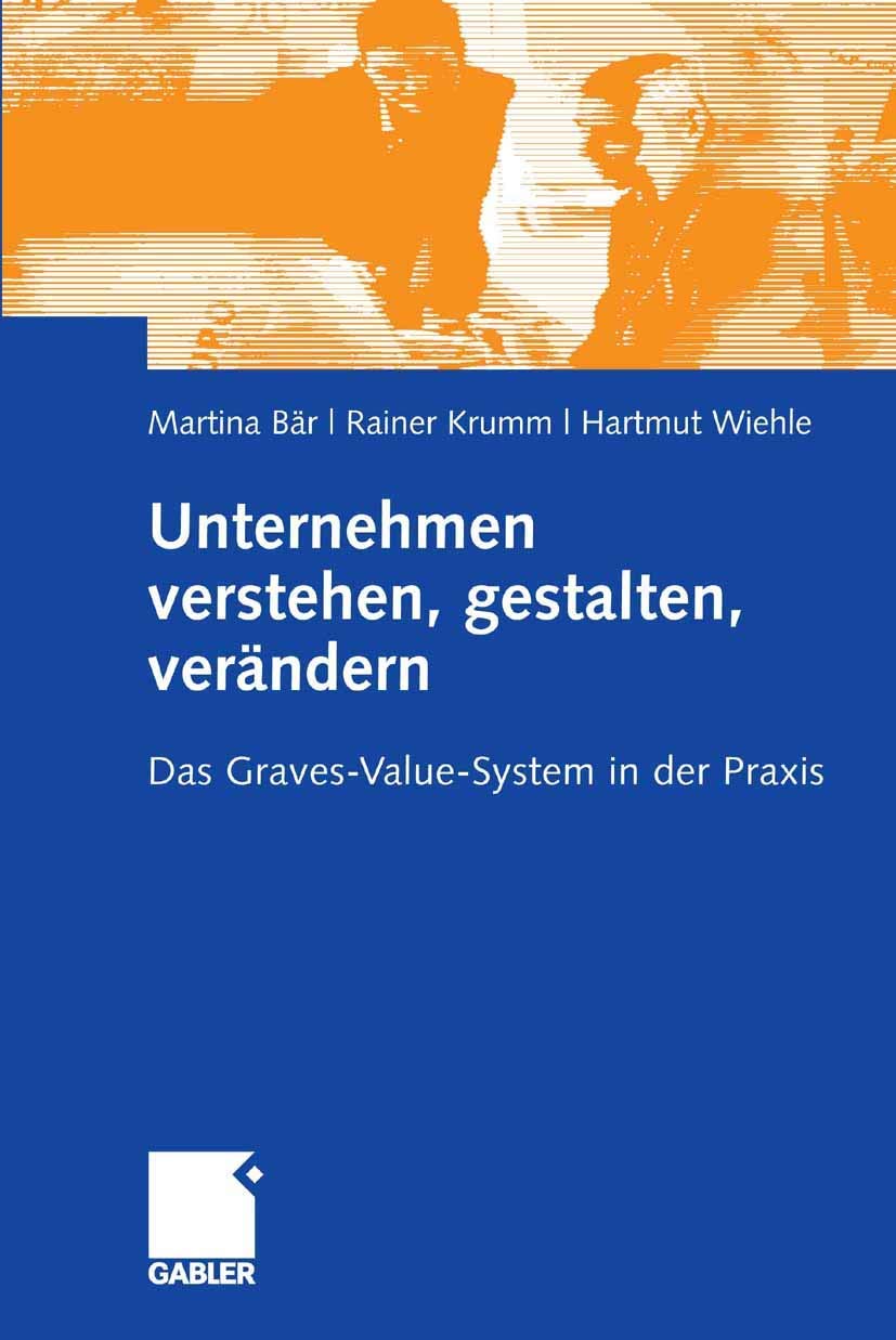 Unternehmen verstehen, gestalten, verändern: Das Graves-Value-System in der Praxis Law