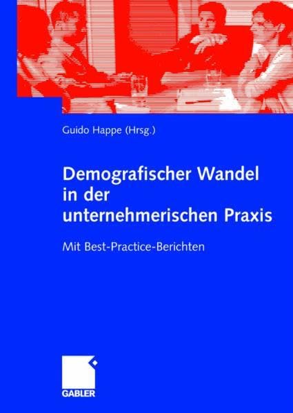 Demografischer Wandel in der unternehmerischen Praxis: Mit Best-Practice-Berichten Law