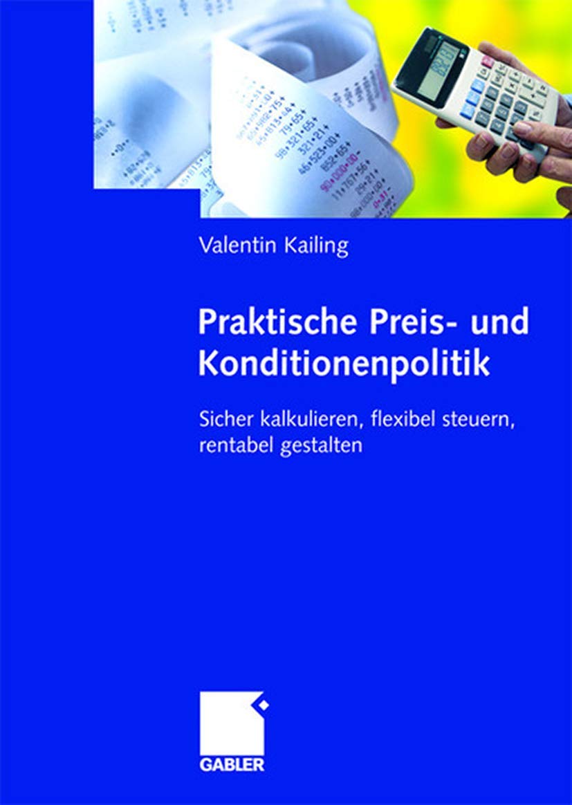 Praktische Preis- und Konditionenpolitik: Sicher kalkulieren, flexibel steuern, rentabel gestalten Law