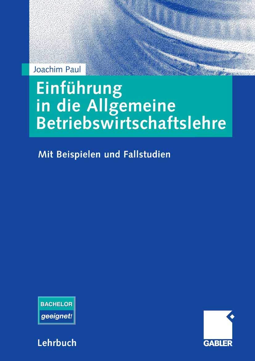 Einführung in die Allgemeine Betriebswirtschaftslehre: Mit Beispielen und Fallstudien Law
