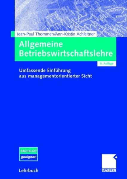 Allgemeine Betriebswirtschaftslehre: Umfassende Einführung aus managementorientierter Sicht Law