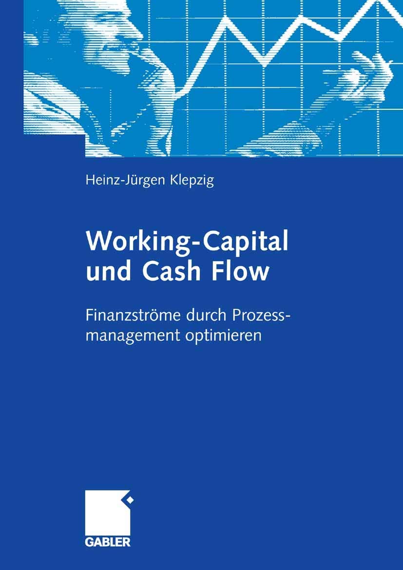 Working-Capital und Cash Flow: Finanzströme durch Prozessmanagement optimieren Law