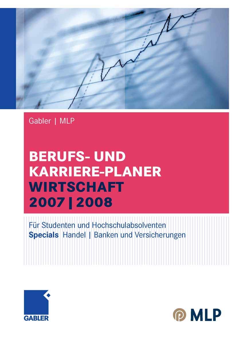Gabler / MLP Berufs- und Karriere-Planer Wirtschaft 2007/2008: Für Studenten und Hochschulabsolventen book