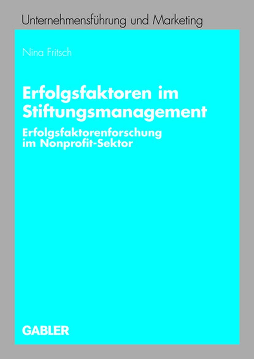 Erfolgsfaktoren im Stiftungsmanagement: Erfolgsfaktorenforschung im Nonprofit-Sektor (Unternehmensführung und Marketing) (German Edition) (Unternehmensführung und Marketing, 47, Band 47) Law