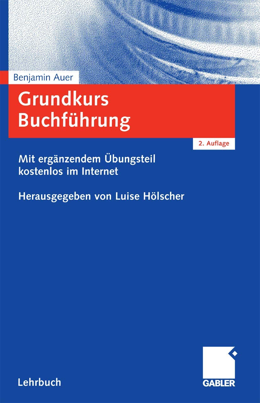 Grundkurs Buchführung: Prüfungsrelevantes Wissen verständlich und praxisgerecht - Mit ergänzendem Übungsteil kostenlos im Internet Law