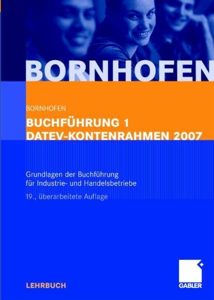 Buchführung 1 DATEV-Kontenrahmen 2007: Grundlagen der Buchführung für Industrie- und Handelsbetriebe Law