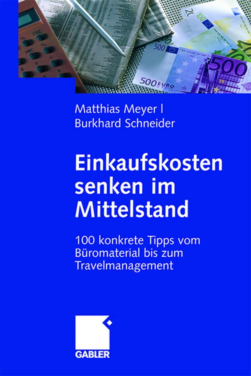 Einkaufskosten senken im Mittelstand: 100 konkrete Tipps vom Büromaterial bis zum Travelmanagement Law