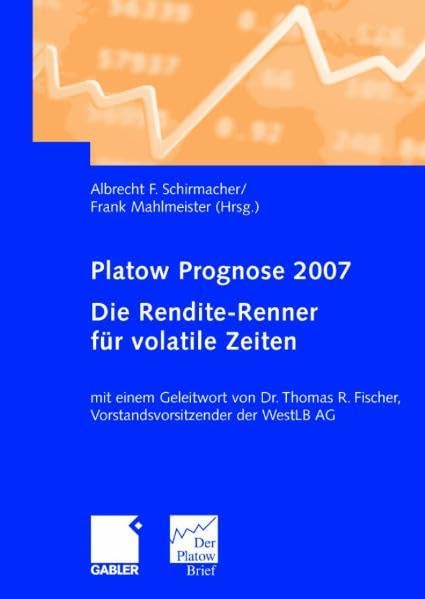 Platow Prognose 2007: Die Rendite-Renner in volatilen Zeiten. Mit einem Geleitwort von Dr. Thomas R. Fischer, Vorstandsvorsitzender der WestLB AG Law