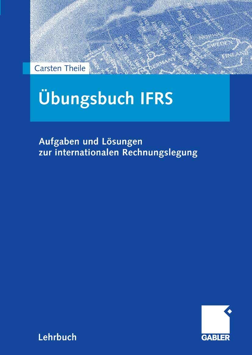 Übungsbuch IFRS: Aufgaben und Lösungen zur internationalen Rechnungslegung Law