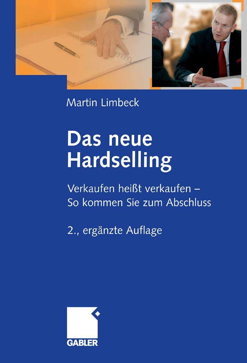 Das neue Hardselling: Verkaufen heißt verkaufen - So kommen Sie zum Abschluss Law Books