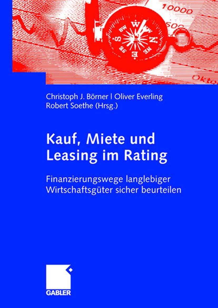Kauf, Miete und Leasing im Rating: Finanzierungswege langlebiger Wirtschaftsgüter sicher beurteilen Law