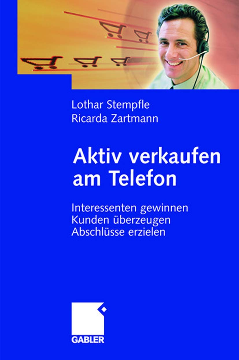 Aktiv verkaufen am Telefon: Interessenten gewinnen - Kunden überzeugen - Abschlüsse erzielen Law