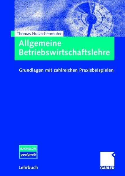 Allgemeine Betriebswirtschaftslehre: Grundlagen mit zahlreichen Praxisbeispielen Law