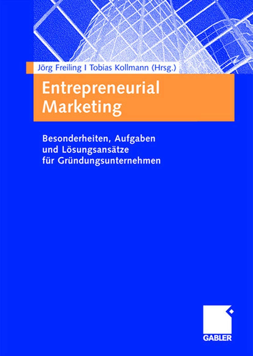 Entrepreneurial Marketing: Besonderheiten, Aufgaben und Lösungsansätze für Gründungsunternehmen Law