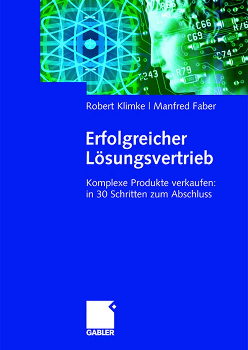 Erfolgreicher Lösungsvertrieb: Komplexe Produkte verkaufen: in 30 Schritten zum Abschluss Law
