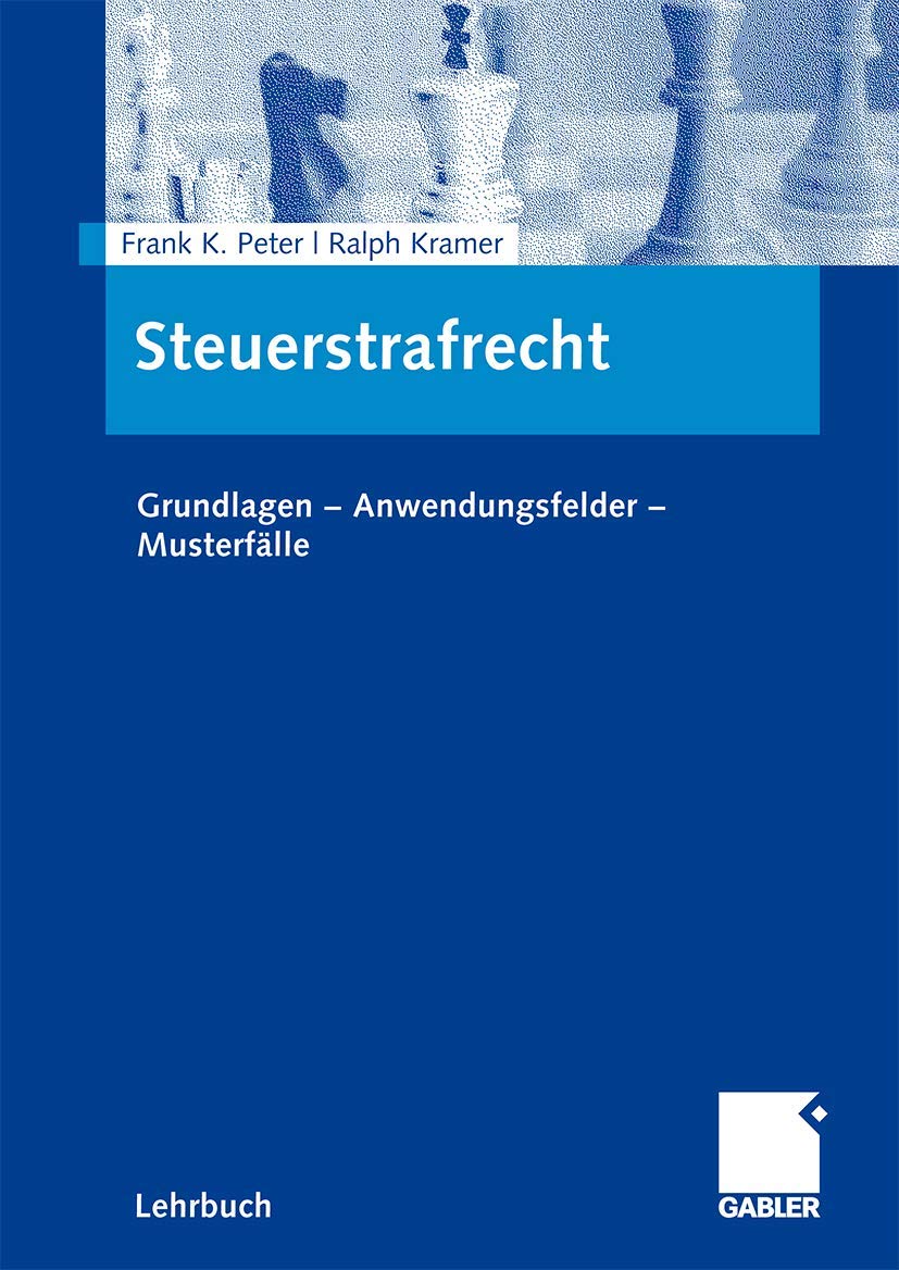 Steuerstrafrecht: Grundlagen - Anwendungsfelder - Musterfälle Law