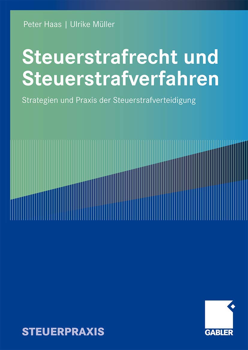 Steuerstrafrecht und Steuerstrafverfahren: Strategien und Praxis der Steuerstrafverteidigung (German Edition) Law