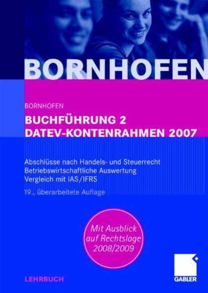 Buchführung 2 DATEV-Kontenrahmen 2007: Abschlüsse nach Handels- und Steuerrecht - Betriebswirtschaftliche Auswertung - Vergleich mit IAS/IFRS Law