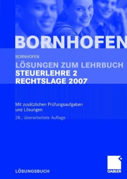Lösungen zum Lehrbuch Steuerlehre 2 Rechtslage 2007: Mit zusätzlichen Prüfungsaufgaben und Lösungen Law