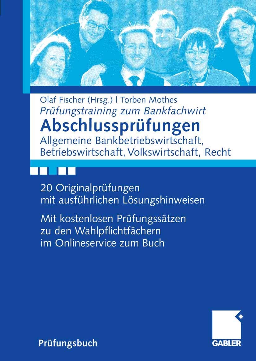Abschlussprüfungen Allgemeine Bankwirtschaft, Betriebswirtschaft, Volkswirtschaft, Recht: 20 Originalprüfungen mit ausführlichen Lösungshinweisen. Mit ... zum Buch (Prüfungstraining zum Bankfachwirt) Law