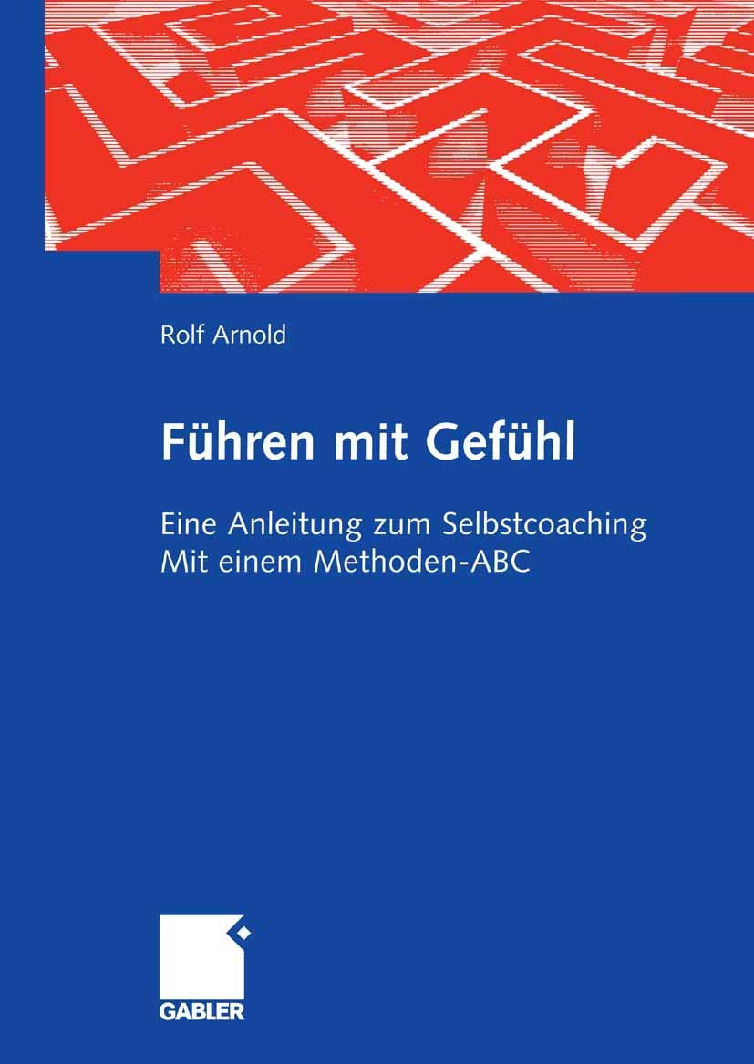 Führen mit Gefühl: Eine Anleitung zum Selbstcoaching. Mit einem Methoden-ABC Law