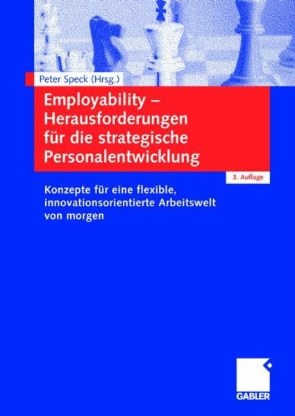 Employability - Herausforderungen für die strategische Personalentwicklung: Konzepte für eine flexible, innovationsorientierte Arbeitswelt von morgen Law