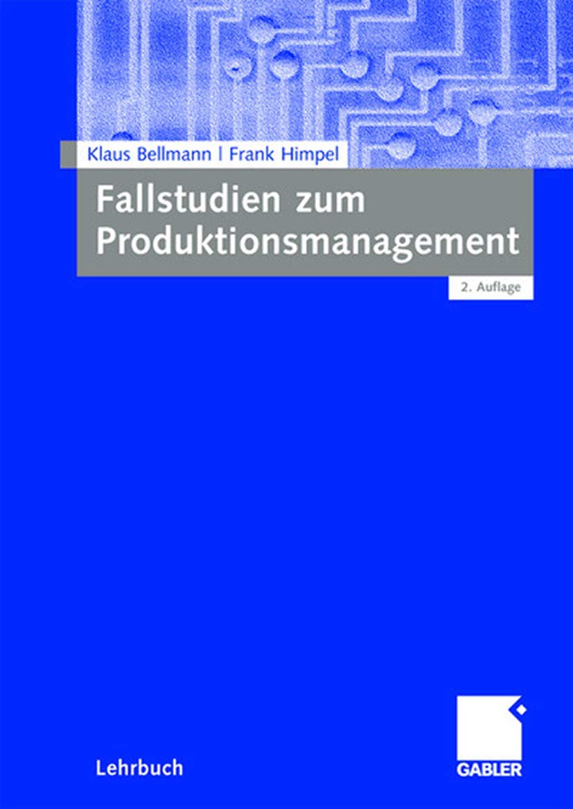 Fallstudien zum Produktionsmanagement: 2. Auflage Law