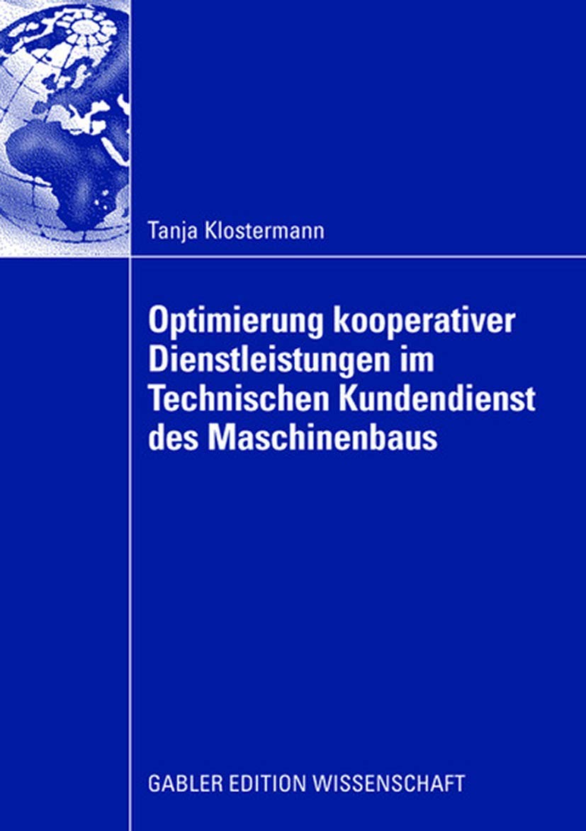 Optimierung kooperativer Dienstleistungen im Technischen Kundendienst des Maschinenbaus (German Edition): Dissertation Universität Stuttgart, 2007. Vorwort: Zahn, Prof. Dr. Erich Law