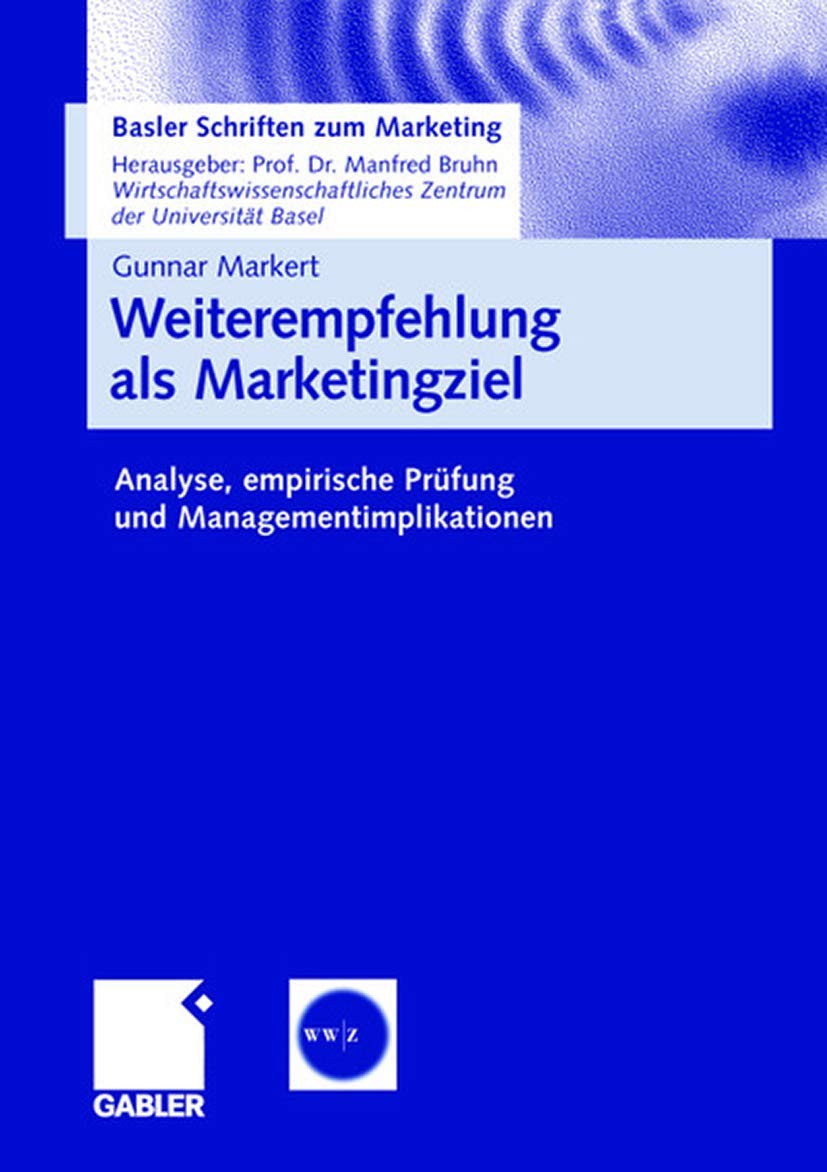 Weiterempfehlung als Marketingziel: Analyse, empirische Prüfung und Managementimplikationen (Basler Schriften zum Marketing, Band 23) Law