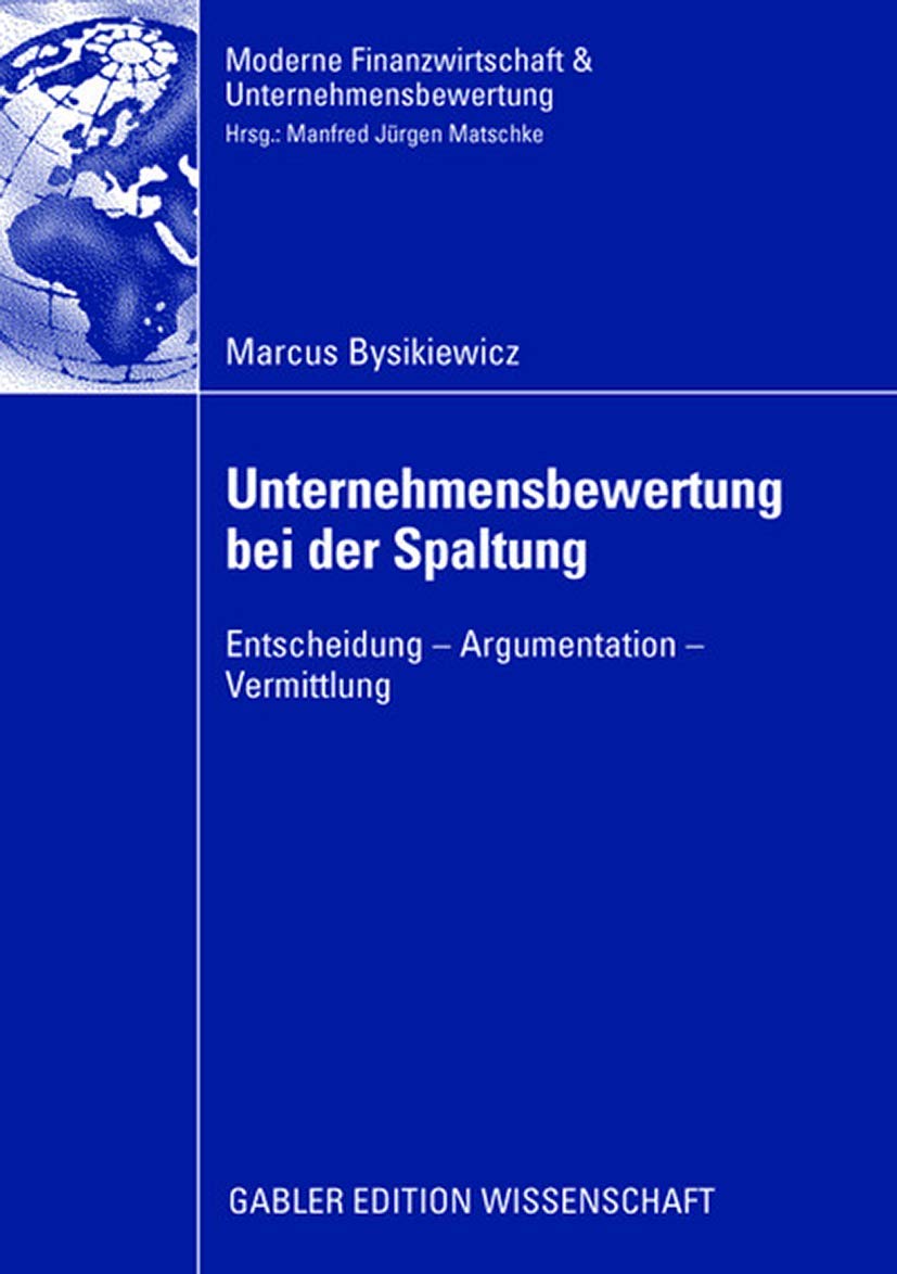 Unternehmensbewertung bei der Spaltung: Entscheidung - Argumentation - Vermittlung (Finanzwirtschaft, Unternehmensbewertung & Revisionswesen) Law