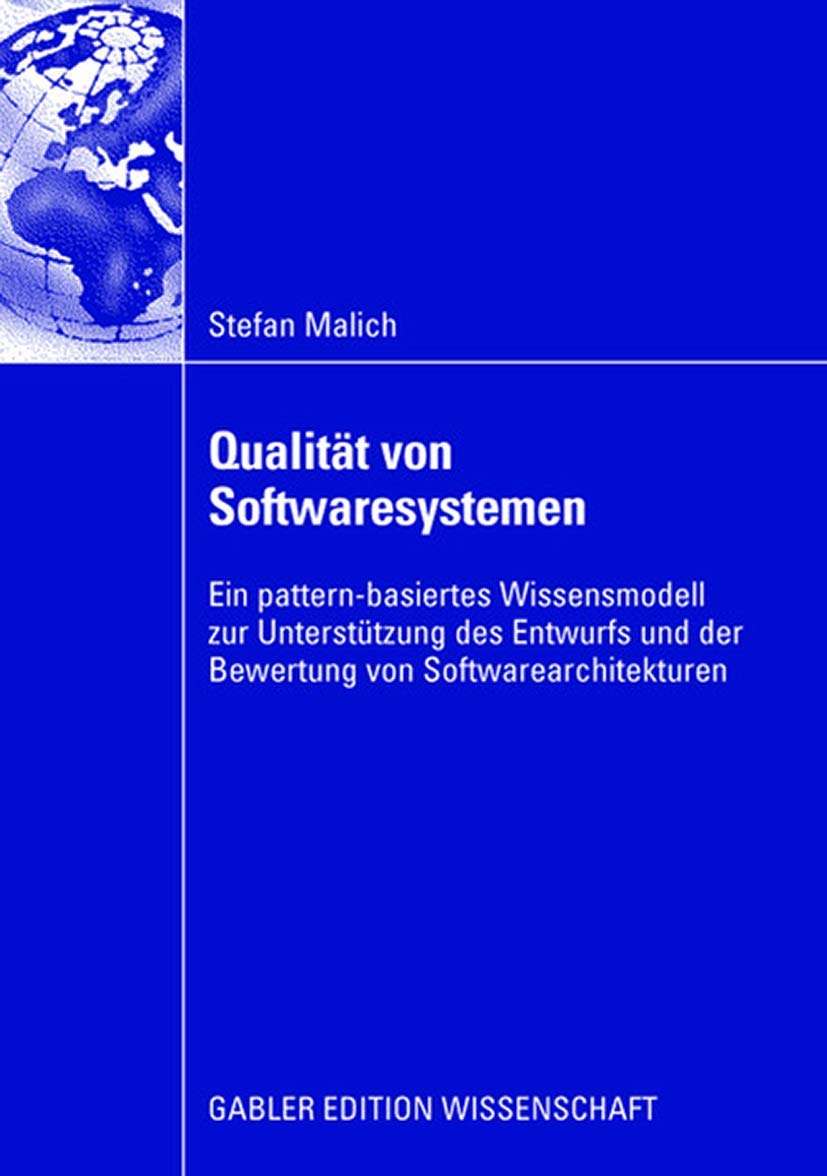 Qualität von Softwaresystemen. Ein pattern-basiertes Wissensmodell zur Unterstützung des Entwurfs und der Bewertung von Softwarearchitekturen book