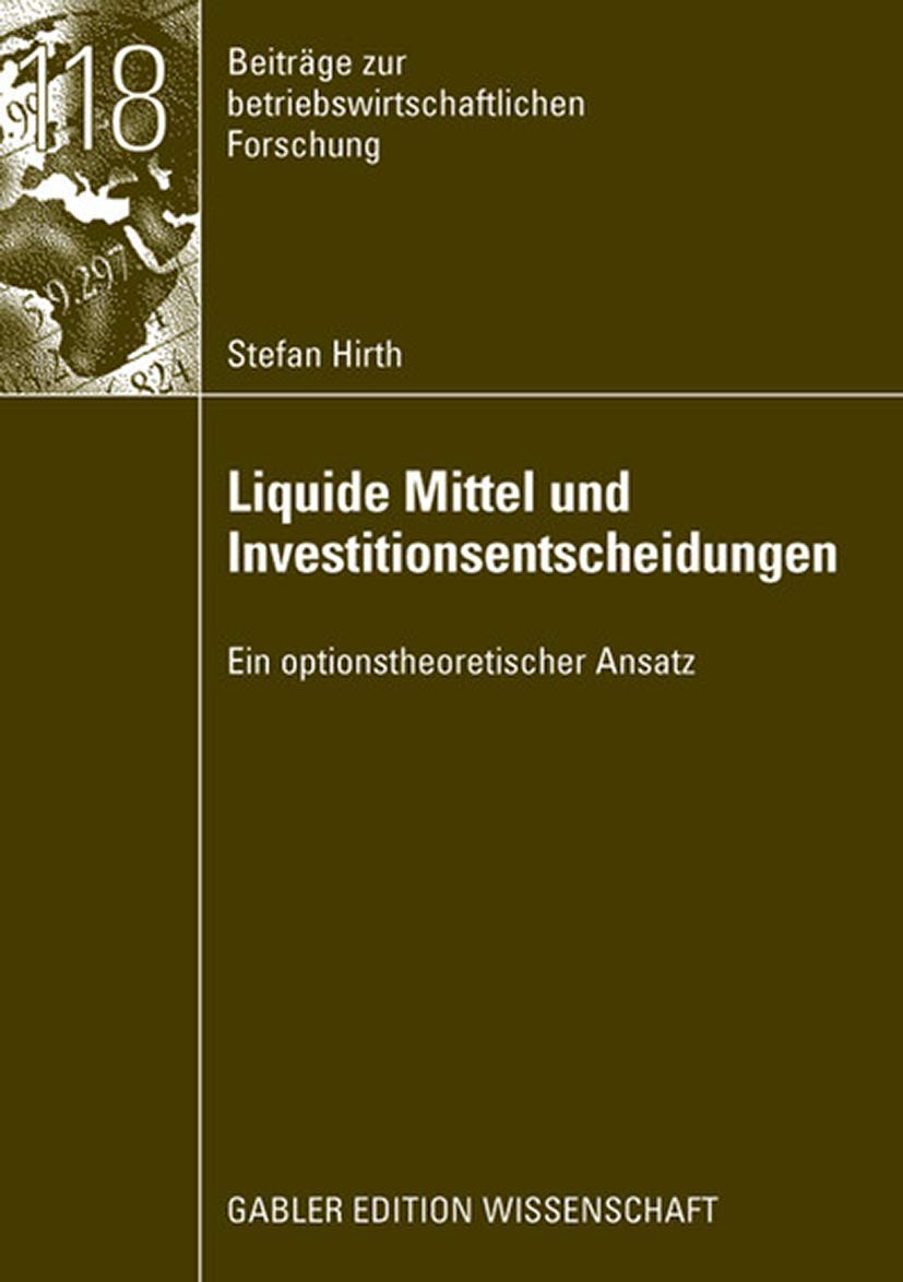 Liquide Mittel und Investitionsentscheidungen: Ein optionstheoretischer Ansatz (Beiträge zur betriebswirtschaftlichen Forschung, Band 118) Law
