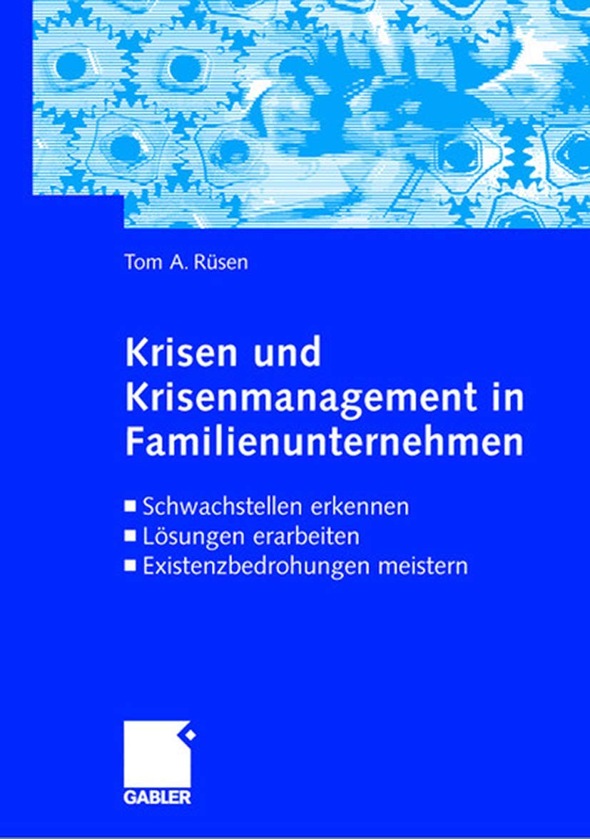 Krisen und Krisenmanagement in Familienunternehmen: Schwachstellen erkennen, Lösungen erarbeiten, Existenzbedrohung meistern: Schwachstellen erkennen, Lösungen erarbeiten. Existenzbedrohungen meistern Law