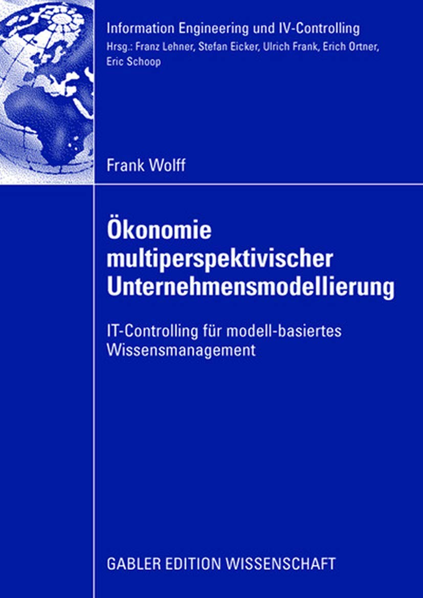 Ökonomie multiperspektivischer Unternehmensmodellierung: IT-Controlling für modell-basiertes Wissensmanagement (Information Engineering und IV-Controlling) Law