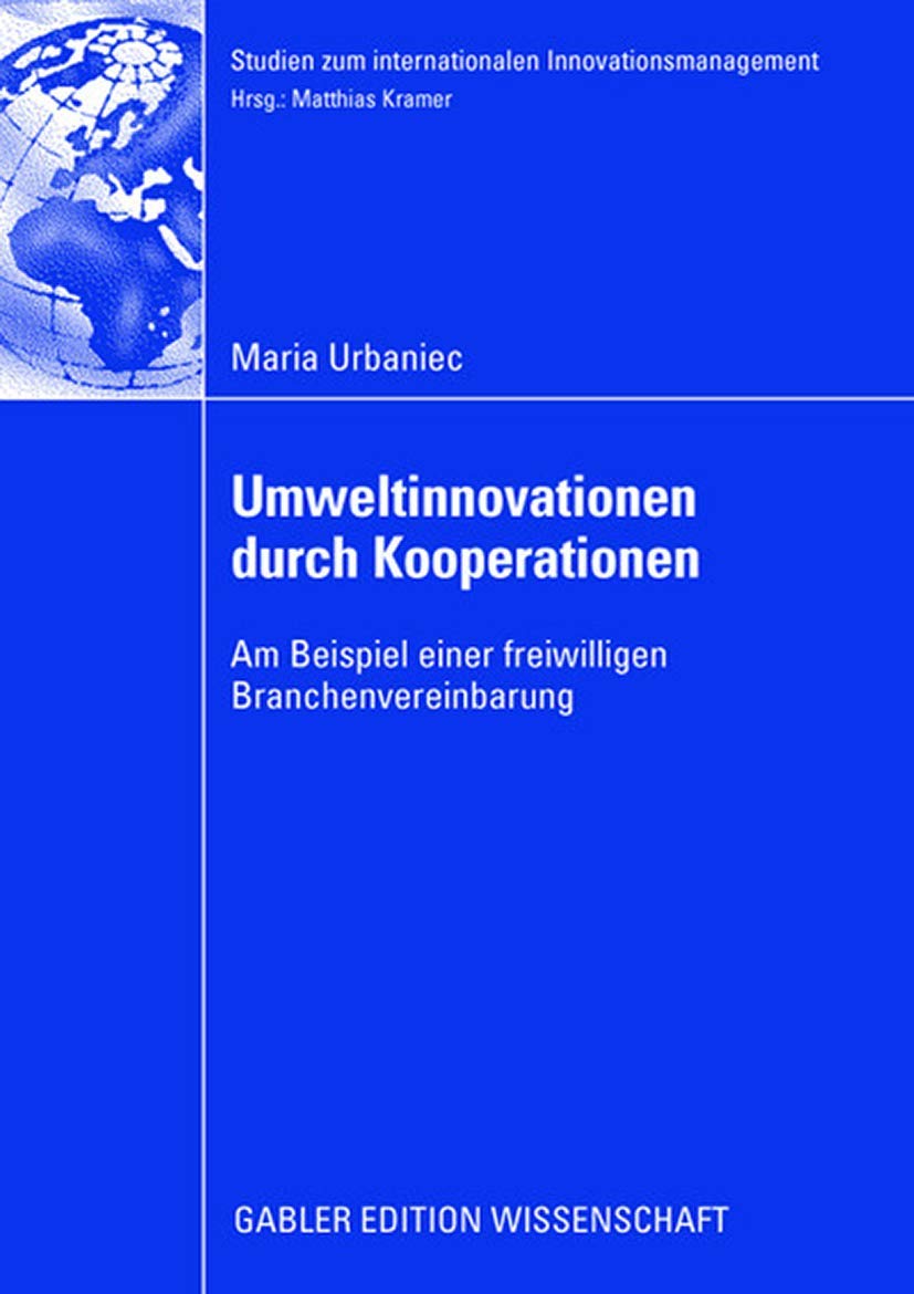 Umweltinnovationen durch Kooperationen: Am Beispiel Einer Freiwilligen Branchenvereinbarung (Studien zum Internationalen Innovationsmanagement) (German Edition) Law
