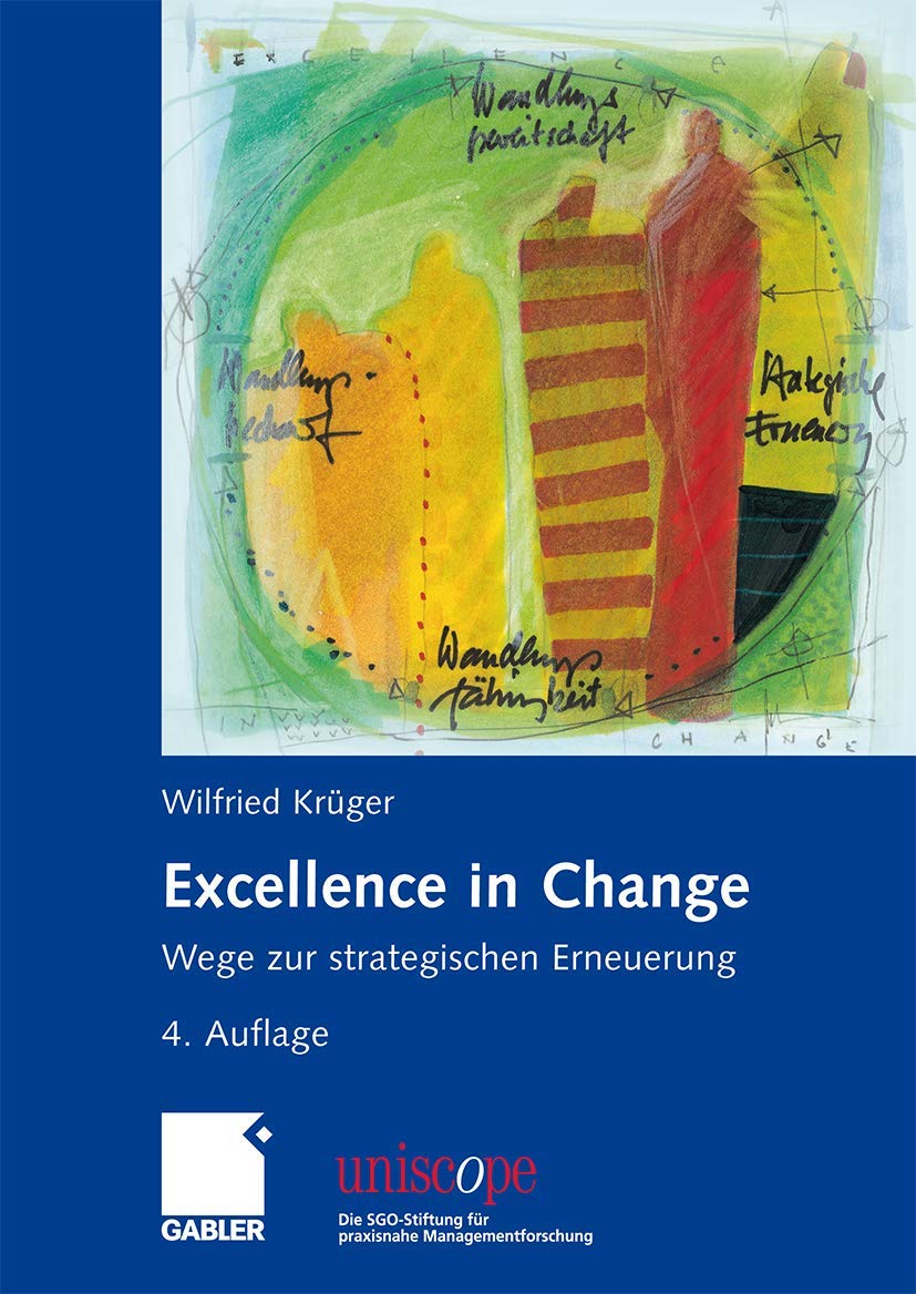 Excellence in Change: Wege zur strategischen Erneuerung (uniscope. Die SGO-Stiftung für praxisnahe Managementforschung) Law