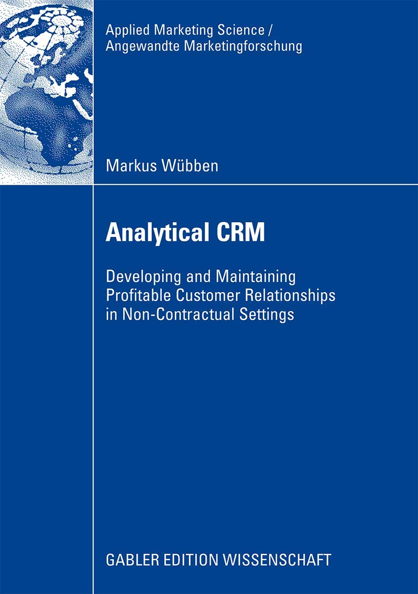 Analytical CRM: Developing and Maintaining Profitable Customer Relationships in Non-Contractual Settings (Applied Marketing Science / Angewandte Marketingforschung) Law