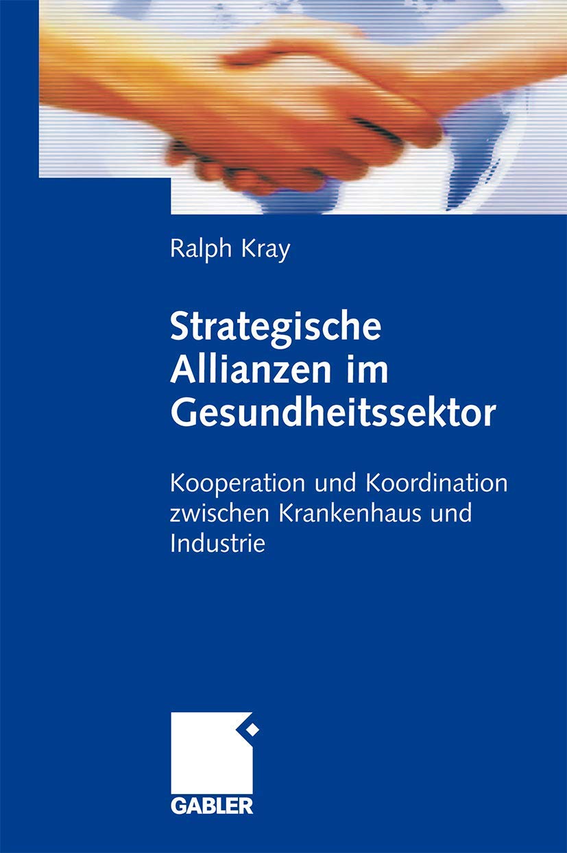 Strategische Allianzen im Gesundheitssektor: Kooperation und Koordination zwischen Krankenhaus und Industrie Medicine