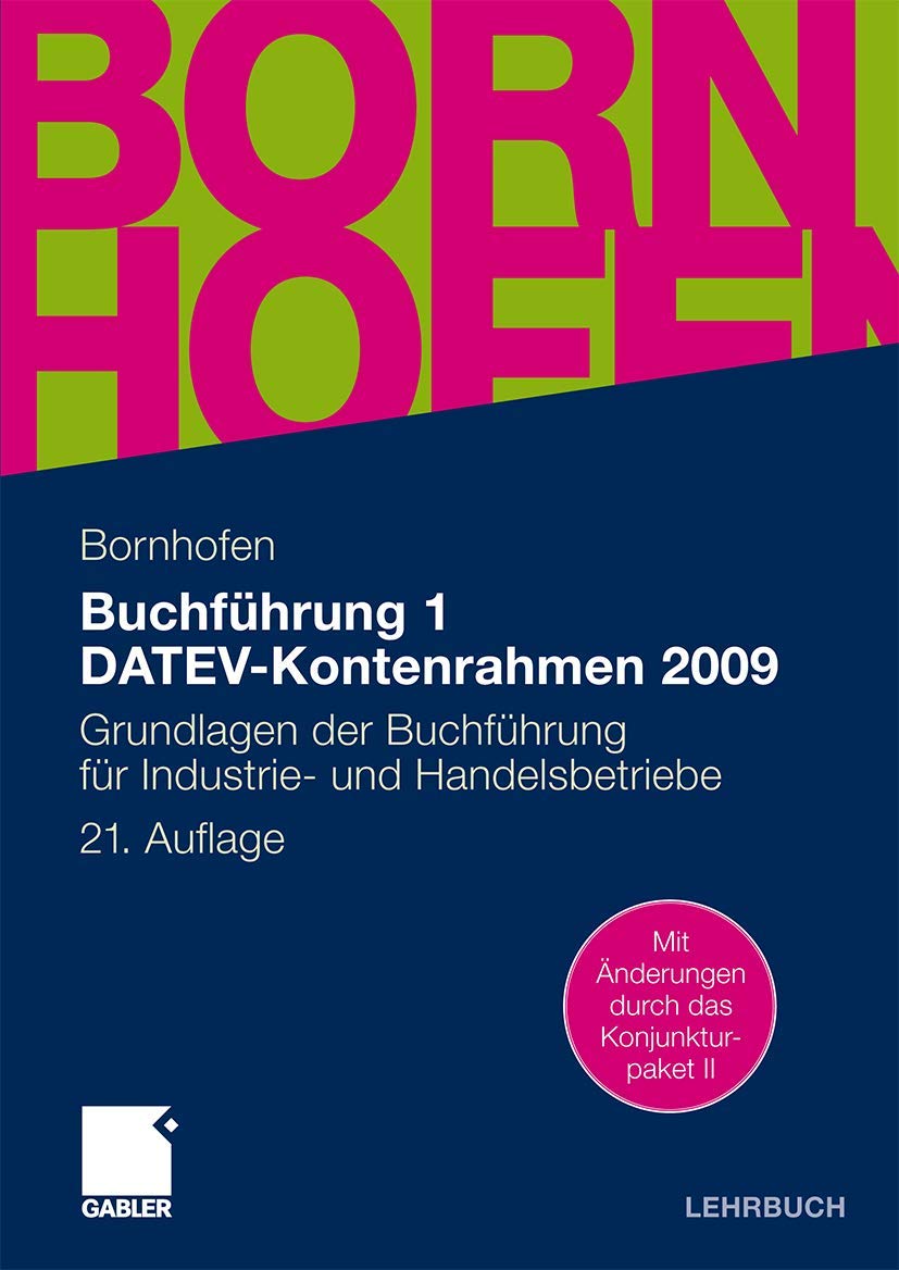 Buchführung 1 DATEV-Kontenrahmen 2009: Grundlagen der Buchführung für Industrie- und Handelsbetriebe (Bornhofen Buchführung 1 LB) Law