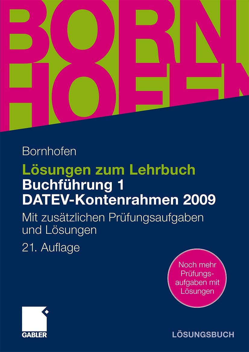 Lösungen zum Lehrbuch Buchführung 1 DATEV-Kontenrahmen 2009: Mit zusätzlichen Prüfungsaufgaben und Lösungen Law