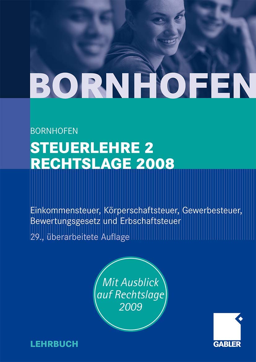 Steuerlehre 2 Rechtslage 2008: Einkommensteuer, Körperschaftsteuer, Gewerbesteuer, Bewertungsgesetz und Erbschaftsteuer Law